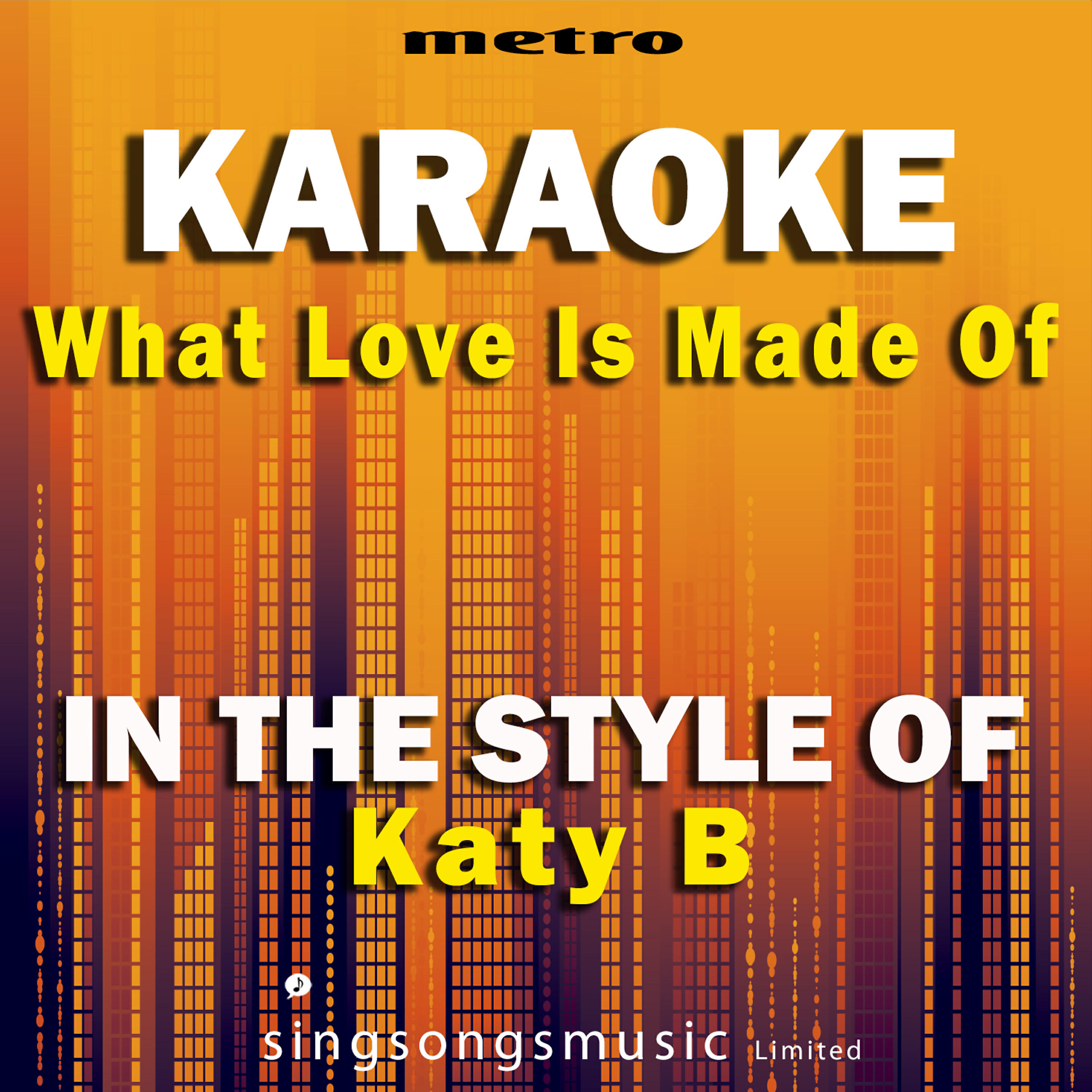 Metro Karaoke Singles - What Love Is Made Of (In the Style of Katy B) [Karaoke Version]