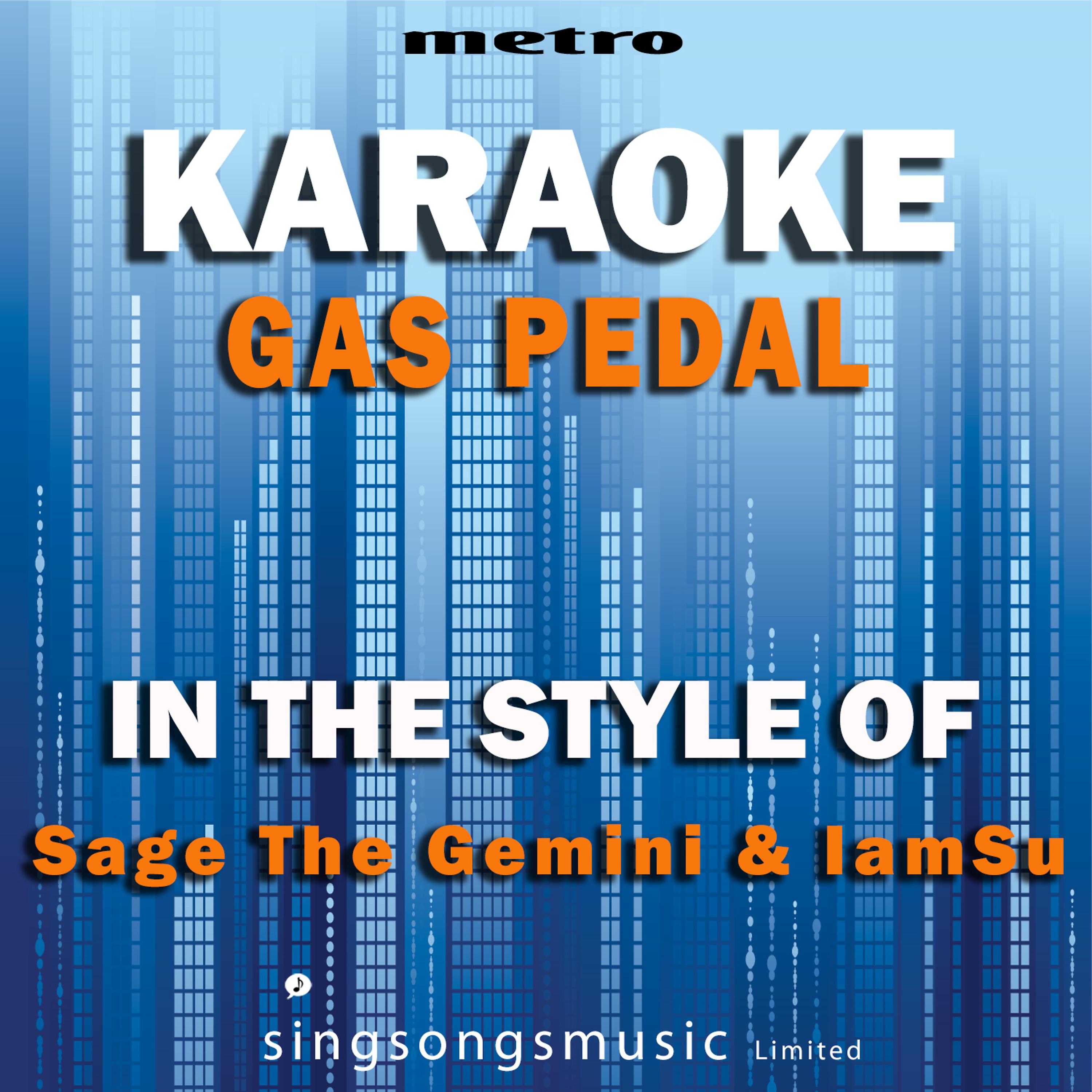 Постер альбома Gas Pedal (In the Style of Sage the Gemini & Iamsu) [Karaoke Version] - Single