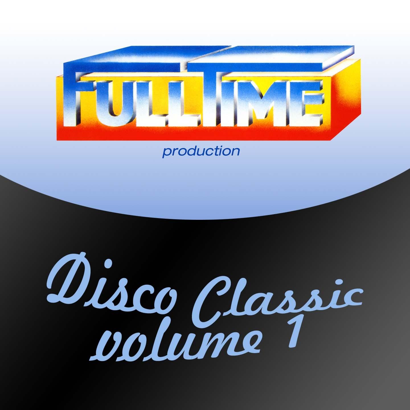 Постер альбома Fulltime Production: Disco Classic, Vol. 1