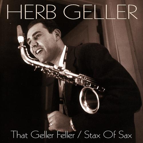 Постер альбома Herb Geller: That Geller Feller / Stax Of Sax