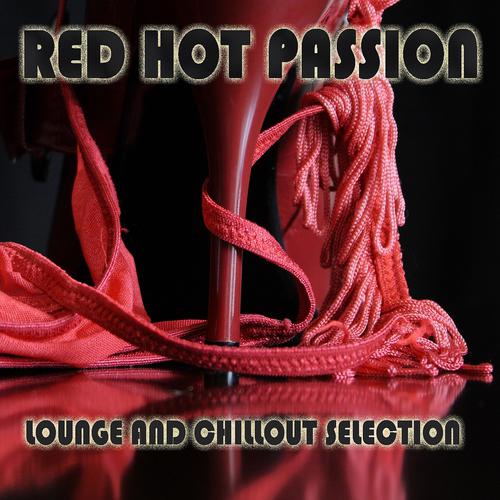Постер альбома Red Hot Passion (Lounge and Chillout Selection)