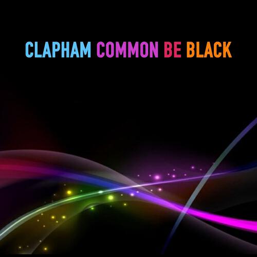 Clapham Common - Be Black (The Return Mix)