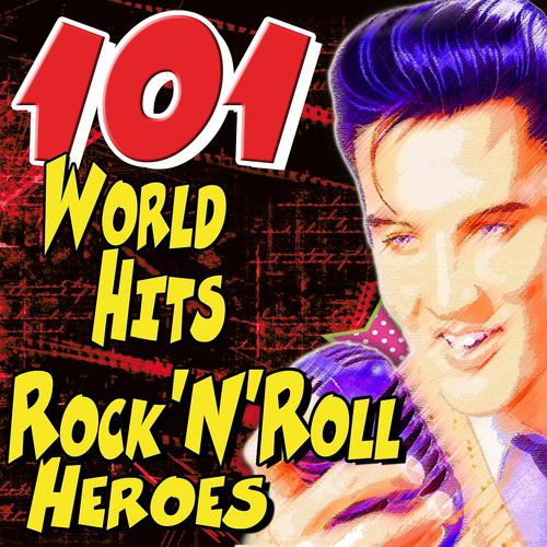 Постер альбома 101 World Hits Rock'N'Roll Heroes (Ultimate Party Rock'n'roll Heroes World Hits)