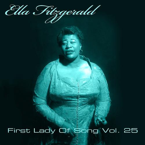 Постер альбома Ella Fitzgerald First Lady Of Song, Vol. 25