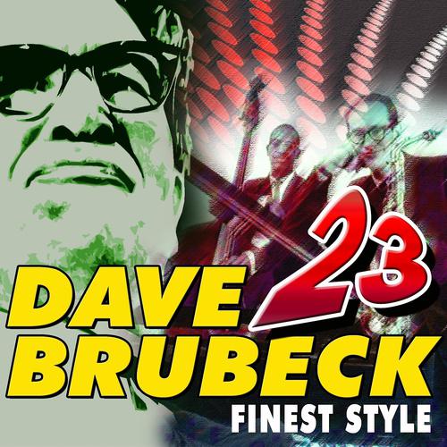 Постер альбома 23 Dave Brubeck Finest Style (And Dave Brubeck Quartett)