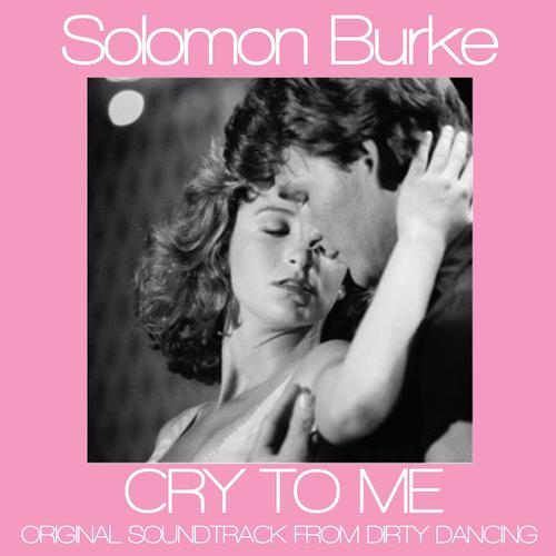 Постер альбома Cry to Me (Original Soudtrack Theme from "Dirty Dancing")