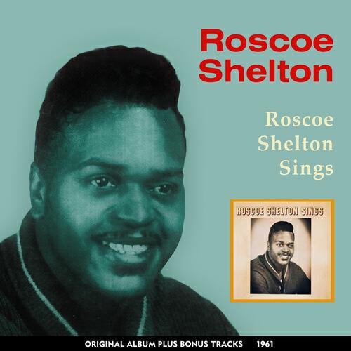 Roscoe Shelton - Is It Too Late Babe