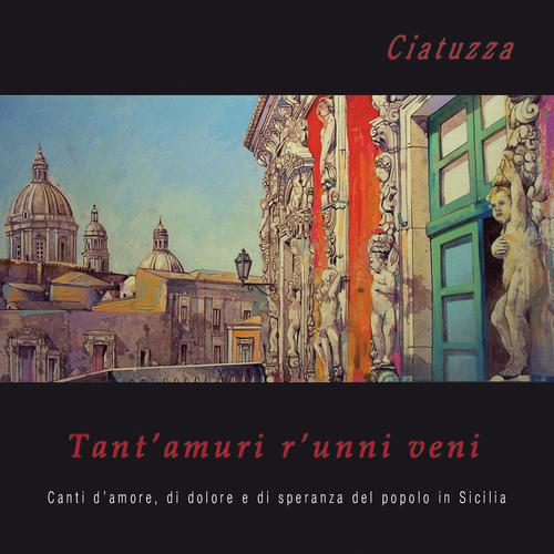 Постер альбома Tant'amuri r'unni veni - Canti d'amore, di dolore e di speranza del popolo in Sicilia