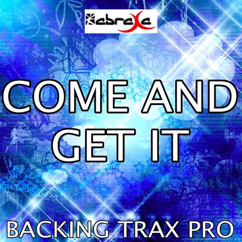 Backing Trax Pro - Come And Get It (Karaoke Version) (Originally Performed by Selena Gomez)