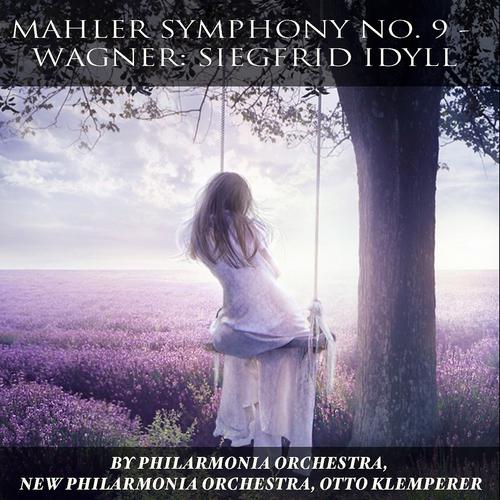 Постер альбома Mahler: Symphony No. 9 - Wagner: Siegfried Idyll
