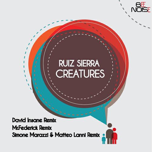 Ruiz Sierra - Creatures (Simone Marazzi E Matteo Lanni Remix)