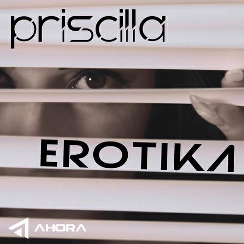 Priscilla - Erotika (Edit)