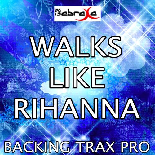 Backing Trax Pro - Walks Like Rihanna (Karaoke Version) (Originally Performed By the Wanted)