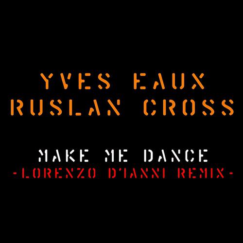 Yves Eaux - Make Me Dance (Lorenzo D'Ianni Remix)