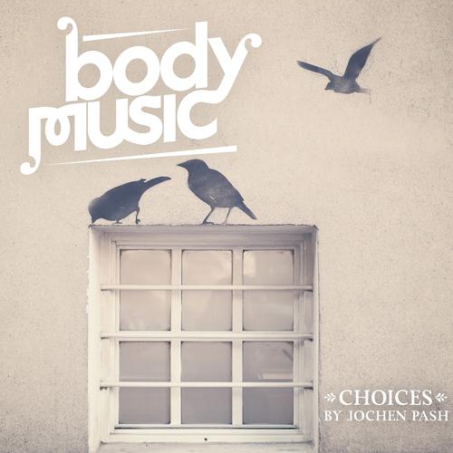 Постер альбома Body Music - Choices By Jochen Pash