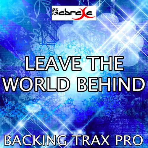 Backing Trax Pro - Leave the World Behind (Karaoke Version) (Originally Performed By Lune)