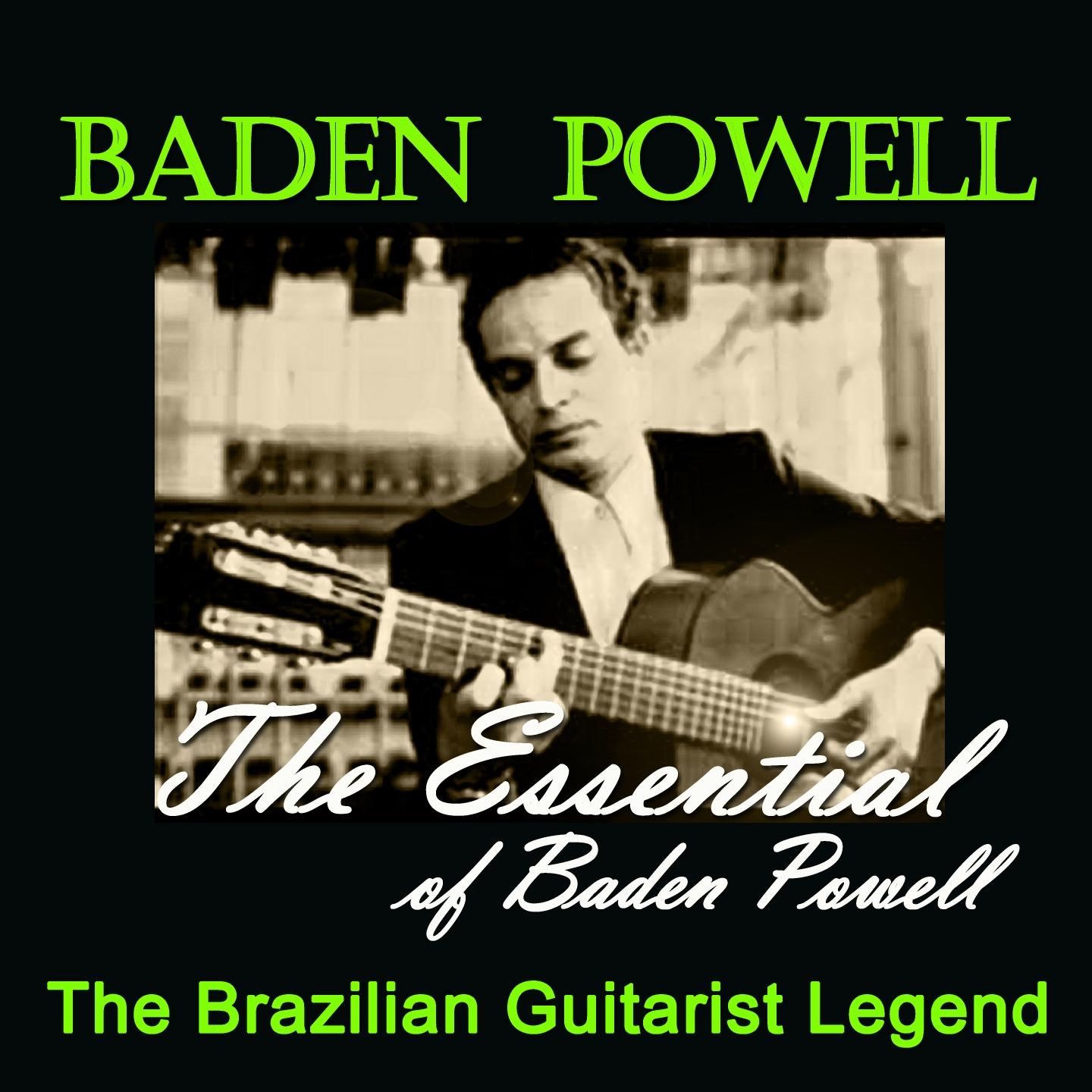 Постер альбома The Essential Of Baden Powell Masterpieces (The Brazilian Guitarist Legend)