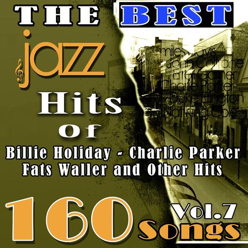 Постер альбома The Best Jazz Hits of Billie Holiday, Charlie Parker, Fats Waller and Other Hits, Vol. 7