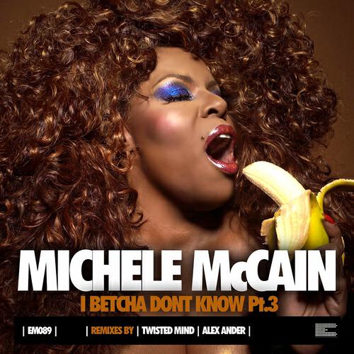 Michele McCain - I Betcha Don't Know (Twisted Mind Remix)