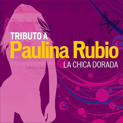 Постер альбома Tributo a Paulina Rubio, la Chica Dorada