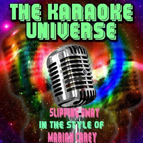 The Karaoke Universe - Slipping Away (Karaoke Version) [In the Style of Mariah Carey]