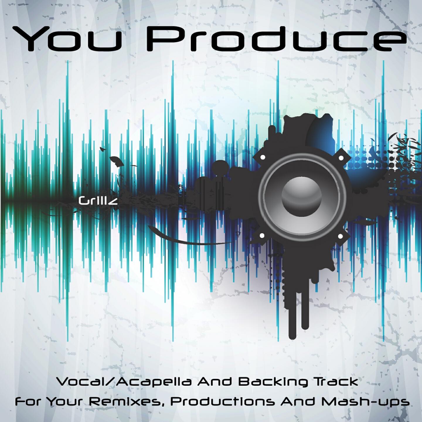 You Produce - Grillz (Acapella/vocal - Karbon Kopy)