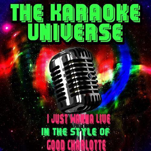 The Karaoke Universe - I Just Wanna Live (Karaoke Version) [In the Style of Good Charlotte]