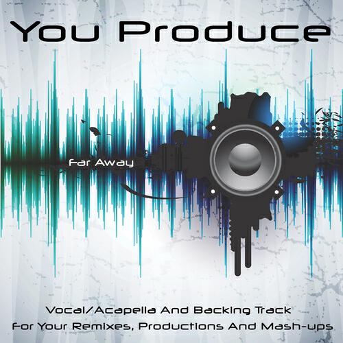 You Produce - Far Away (Acapella/vocal - Karbon Kopy)