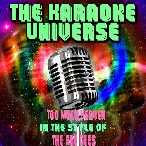 The Karaoke Universe - Too Much Heaven (Karaoke Version) [in the Style of the Bee Gees]