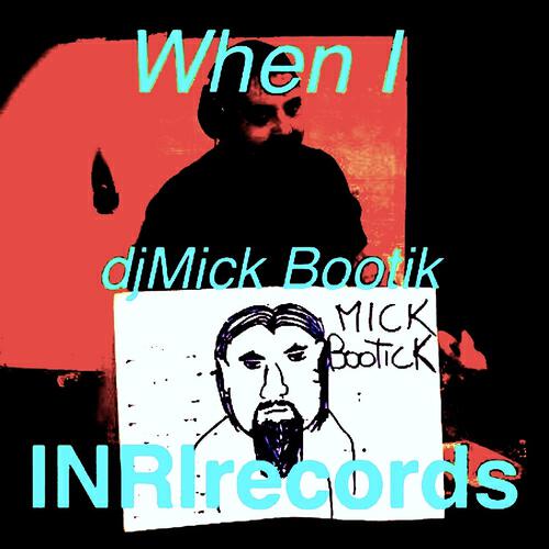 DJ Mick Bootik - When I