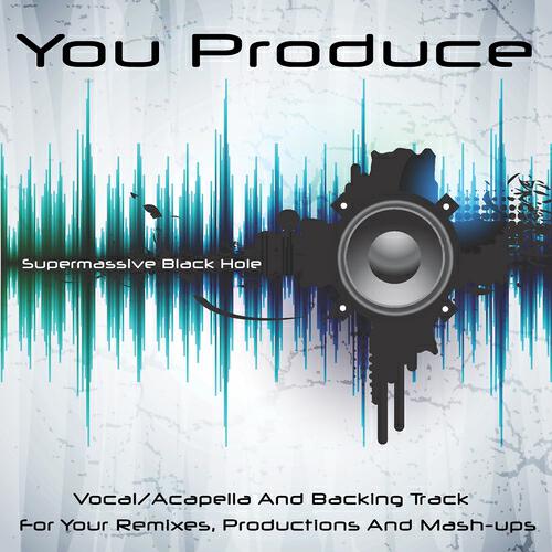 You Produce - Supermassive Black Hole (Backing Track) (In the Style of Muse)