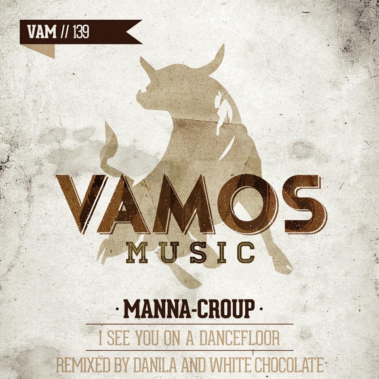 Manna-Croup - I See You On a Dancefloor (White Chocolate Remix)