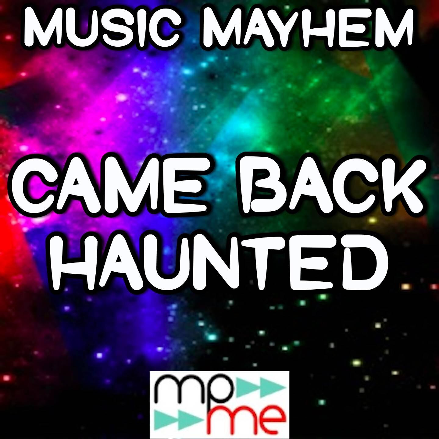 Music Mayhem - Came Back Haunted