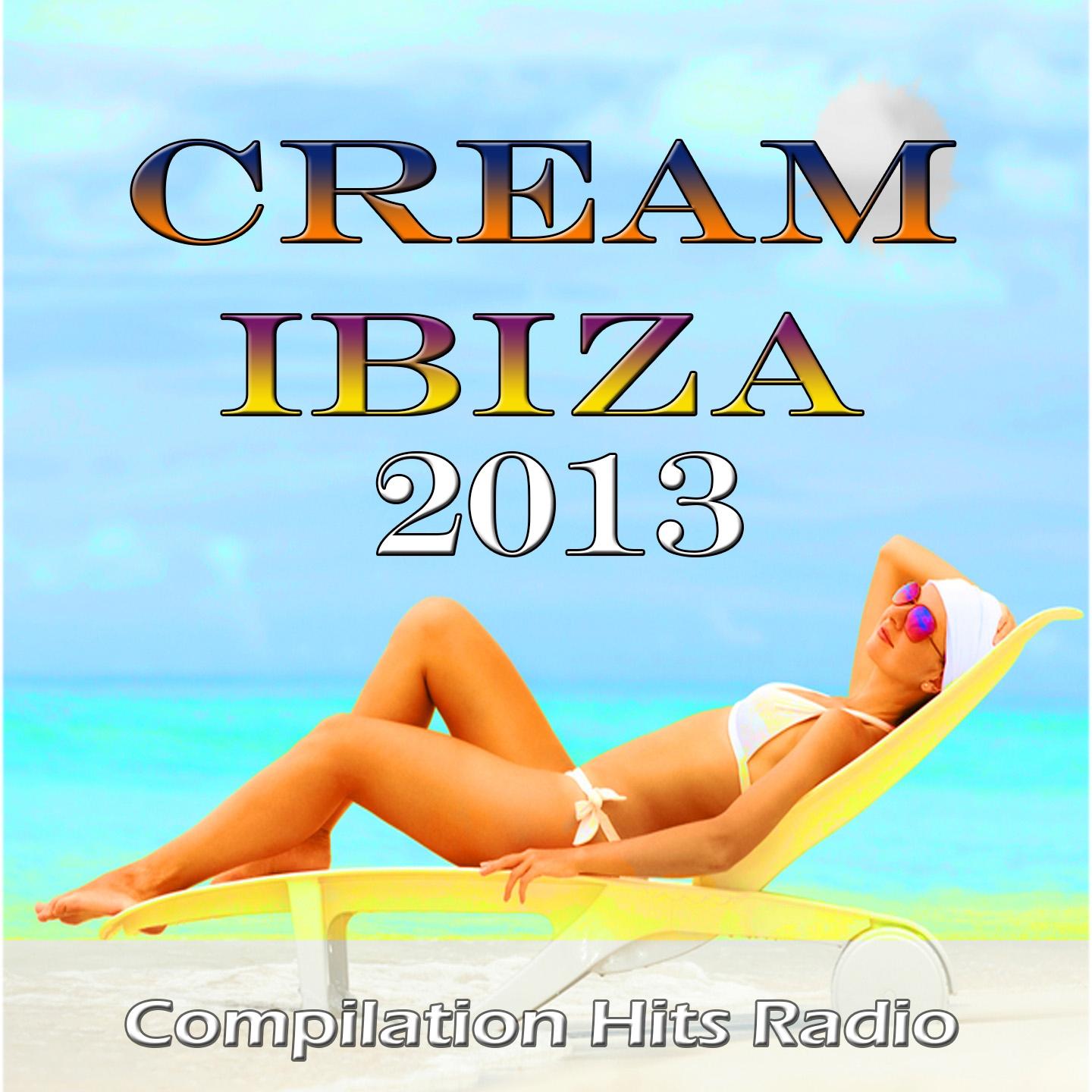 Постер альбома Cream Ibiza 2013 (Compilation Hits Radio)