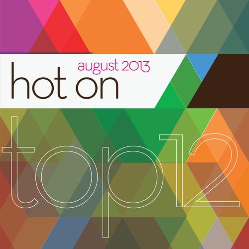 Постер альбома 12 Top Hot On August 2013