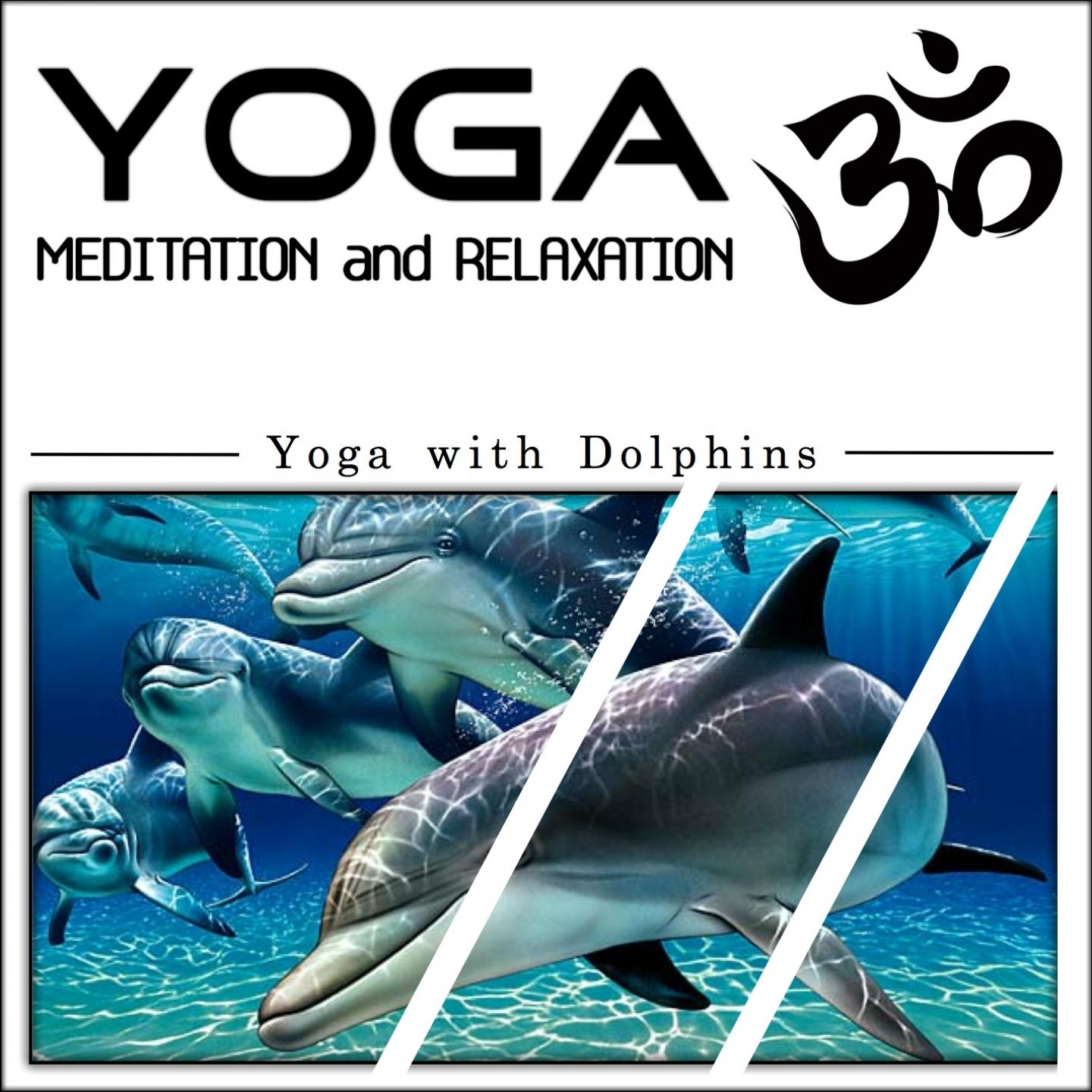 Постер альбома Yoga Meditation and Relaxation: Yoga With Dolphins