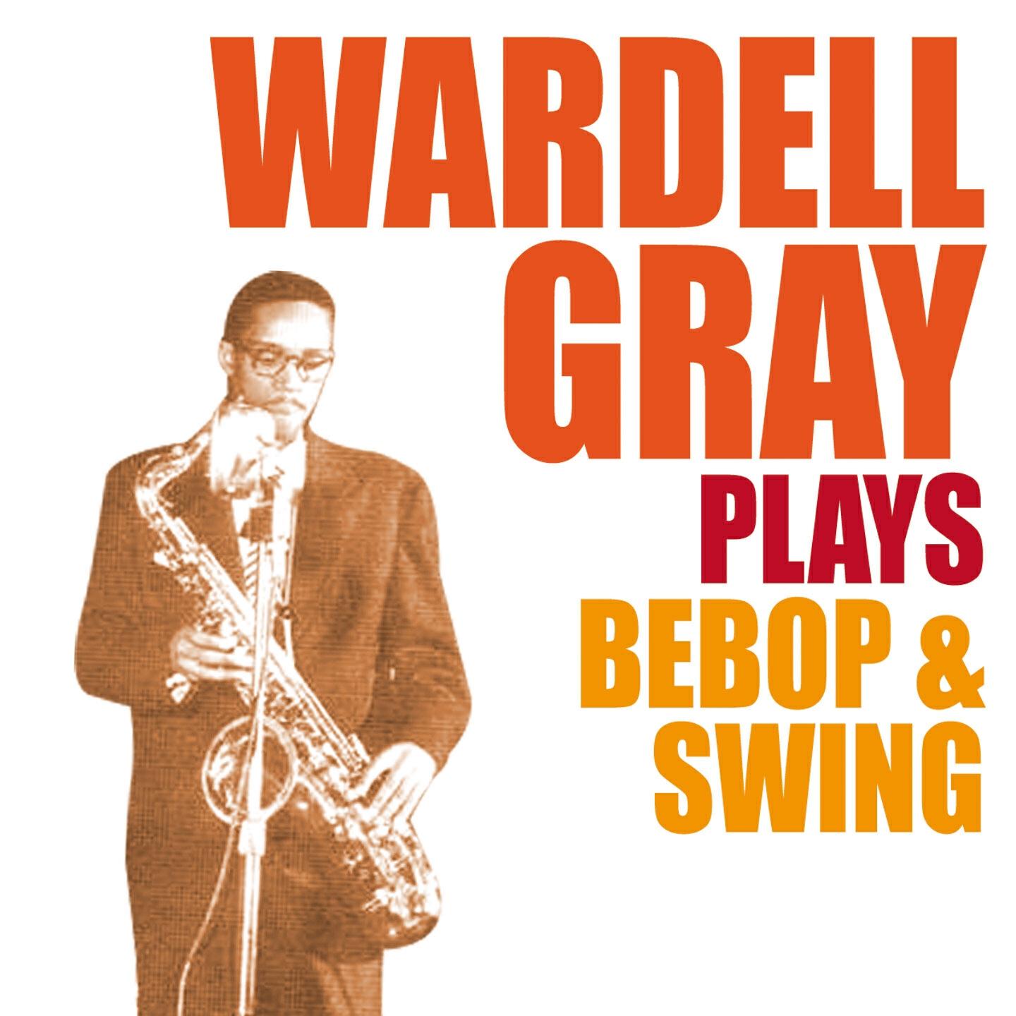 Wardell Gray - Citizen's Bop