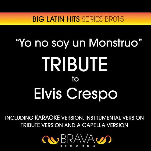 Brava HitMakers - Yo No Soy un Monstruo (A Cappella Version) (Originally Performed By Elvis Crespo)