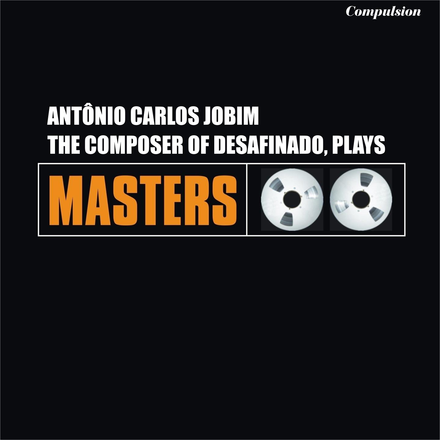 Постер альбома The Composer of Desafinado, Plays
