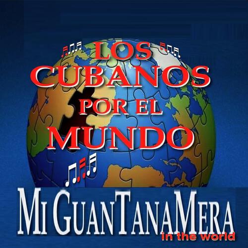 Los Cubanos Por El Mundo - Mi Guantanamera In The World (New Cha Cha Cha Edit Version)