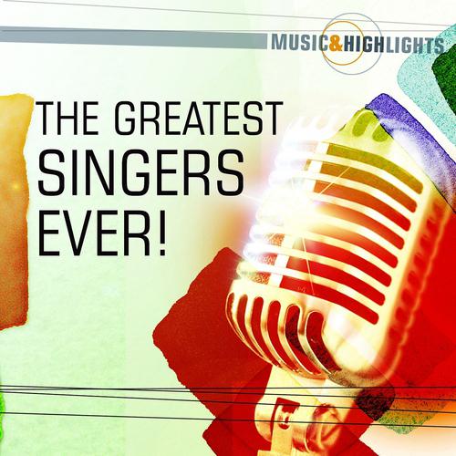 Постер альбома Music & Highlights: The Greatest Singers Ever!
