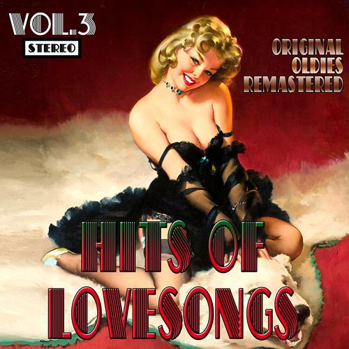Постер альбома Hits of Lovesongs, Vol. 3 (Original Oldies Remastered)