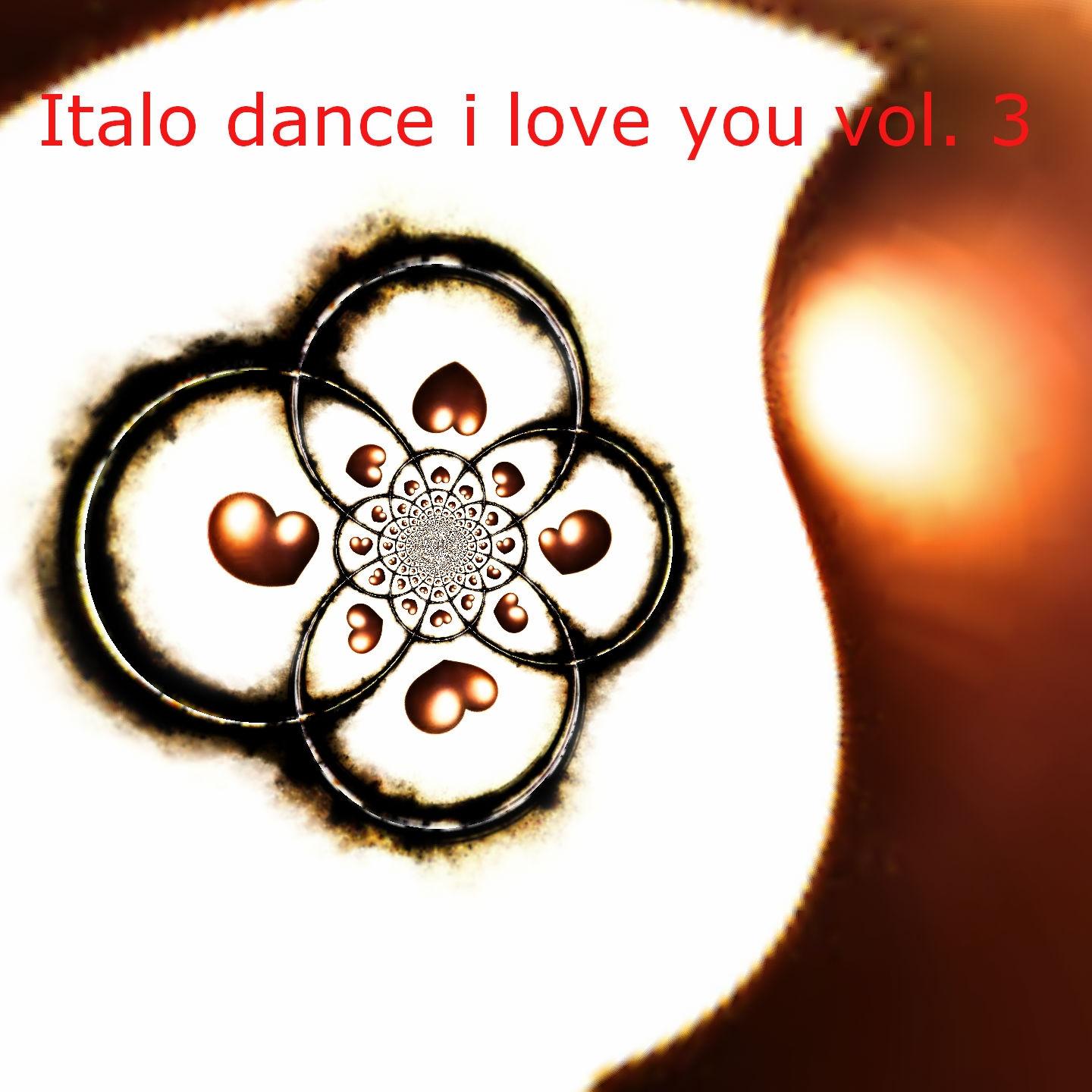 Постер альбома Italo Dance I Love You, Vol. 3 (The Best Italo Dance in the World)