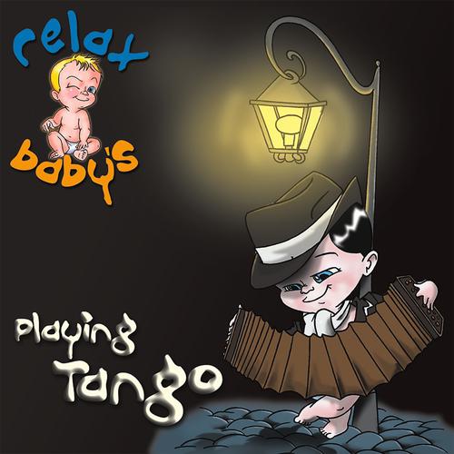 Постер альбома Relax Baby's Playing Tango