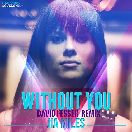 Jia Miles - Without You (David Fesser Remix)