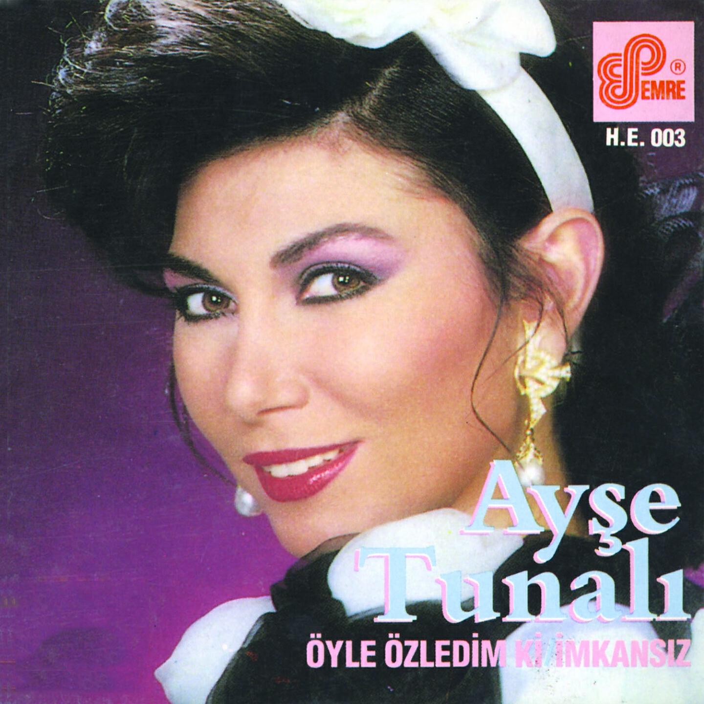 Ayşe Tunalı - Öyle Özledim ki...