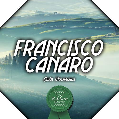 Francisco Canaro - Dejame, No Quiero Verte Más