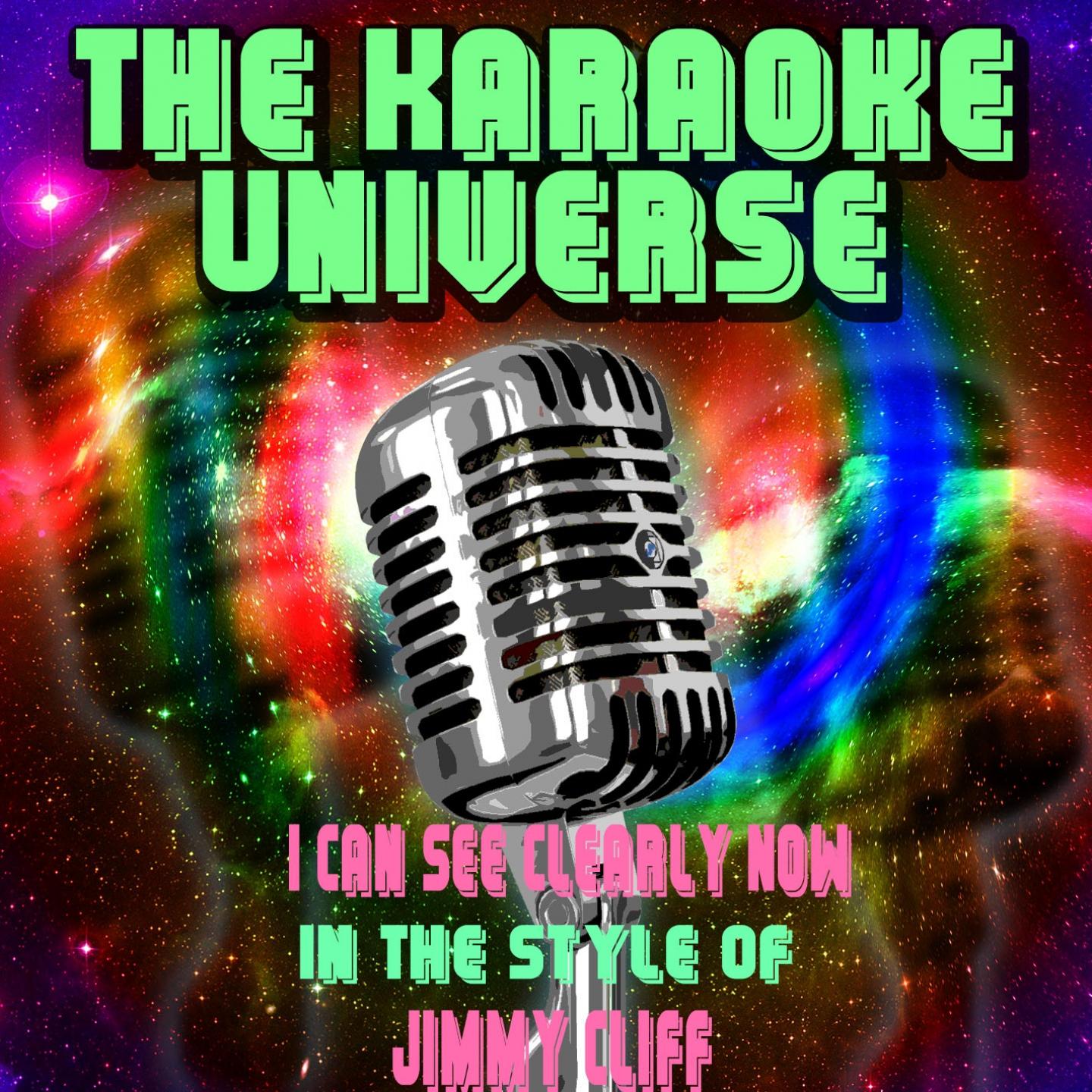 The Karaoke Universe - I Can See Clearly Now (Karaoke Version) [In the Style of Jimmy Cliff]