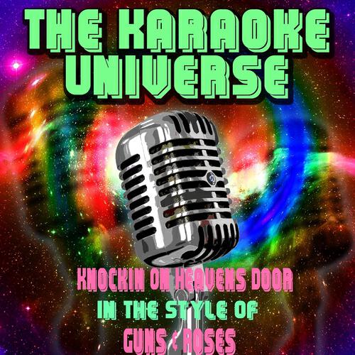 The Karaoke Universe - Knockin On Heavens Door (Karaoke Version) [In the Style of Guns & Roses]