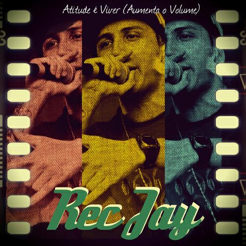 Rec Jay - Atitude É Viver (Aumenta o Volume)